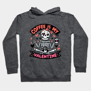 Coffee Is My Valentine Skeleton Hoodie